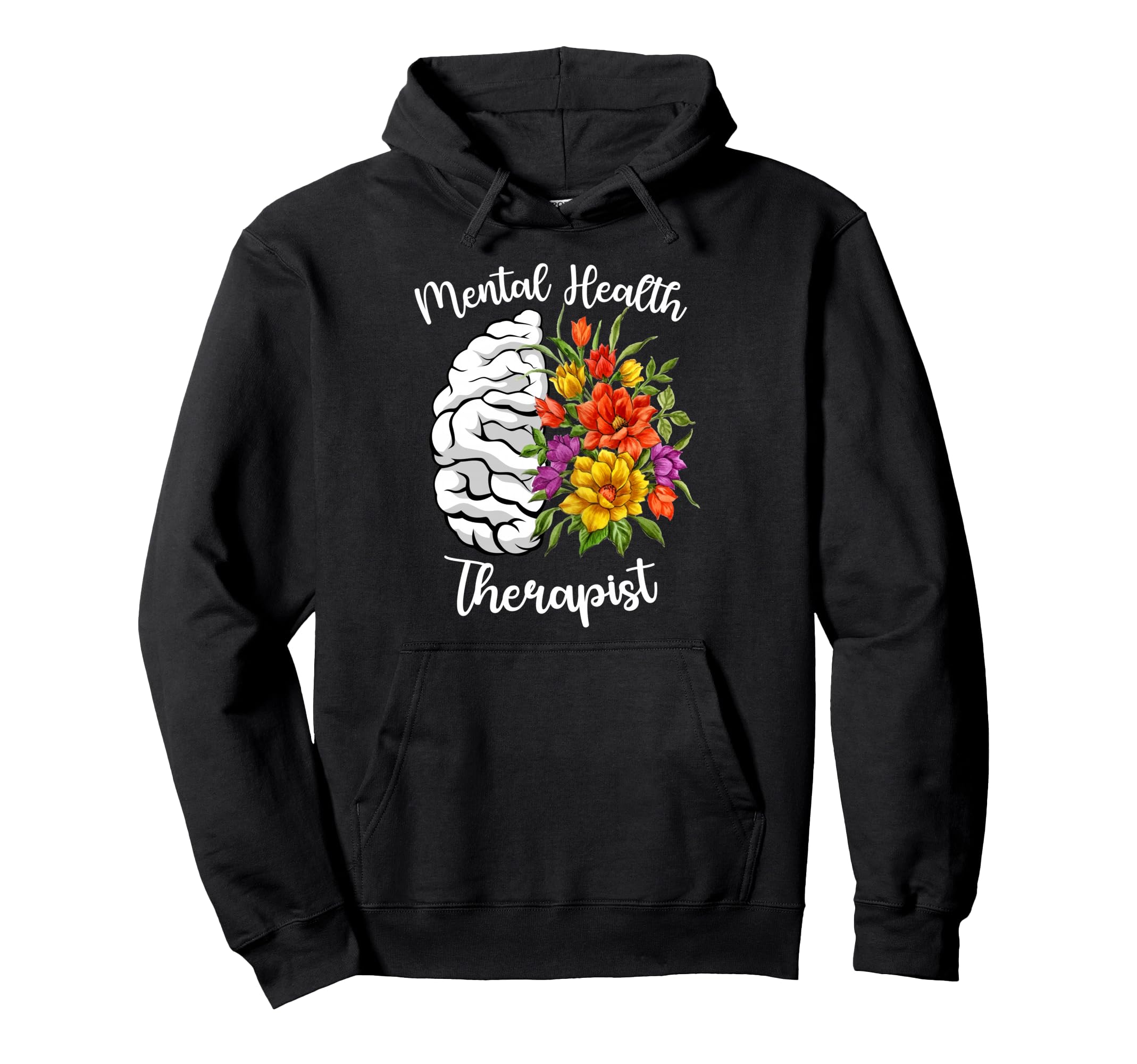 Mental Health Therapist Flowers Mental Hoodie - Streetwear Style Men Women - T-Shirt, Sweatshirt, Hoodie