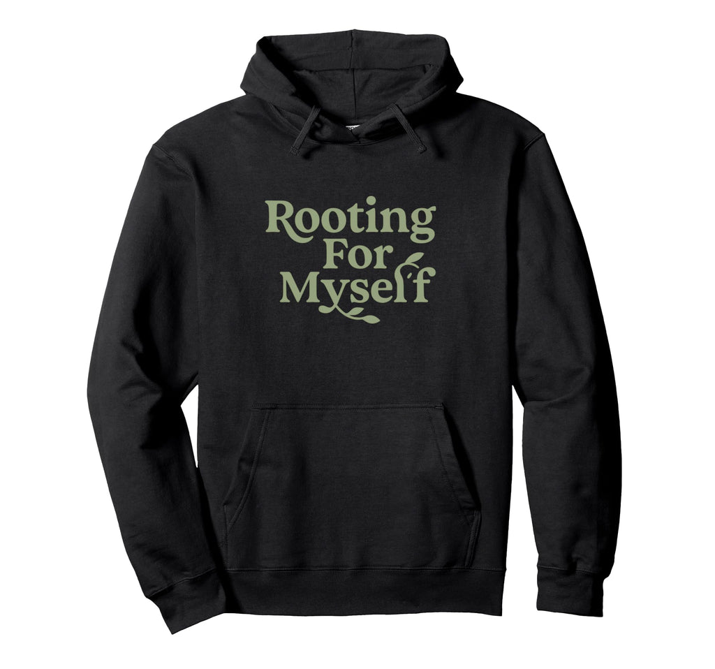 Rooting Myself Self Love Mental Health Hoodie - Aesthetic Graphic Men Women - T-Shirt, Sweatshirt, Hoodie