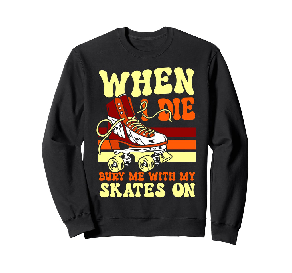 Roller Skating Skate 1970S When Sweatshirt - Fun Novelty Design for Adults - T-Shirt, Sweatshirt, Hoodie