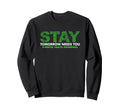 Stay Tomorrow Needs You Mental Sweatshirt - Fun Novelty Design Men Women - T-Shirt, Sweatshirt, Hoodie