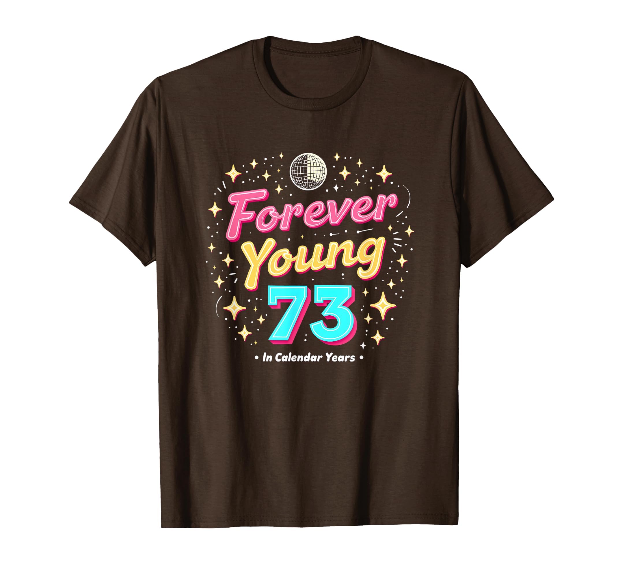 Forever Young 73 Birthday Gift Disco T-Shirt - Graphic Print Men Women - T-Shirt, Sweatshirt, Hoodie
