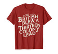 British Blew Thirteen Colony Lead T-Shirt - Fun Novelty Design Men Women - T-Shirt, Sweatshirt, Hoodie