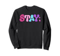 Stay Suicide Prevention Awareness Sweatshirt - Minimalist Print for Adults - T-Shirt, Sweatshirt, Hoodie