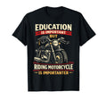 Motorcycle Biker Education Is T-Shirt - Aesthetic Graphic Men Women - T-Shirt, Sweatshirt, Hoodie