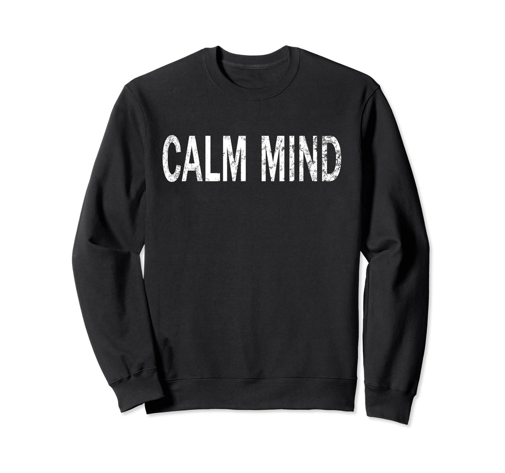 Calm Mind Distressed Mindfulness Sweatshirt - Aesthetic Graphic Men Women - T-Shirt, Sweatshirt, Hoodie