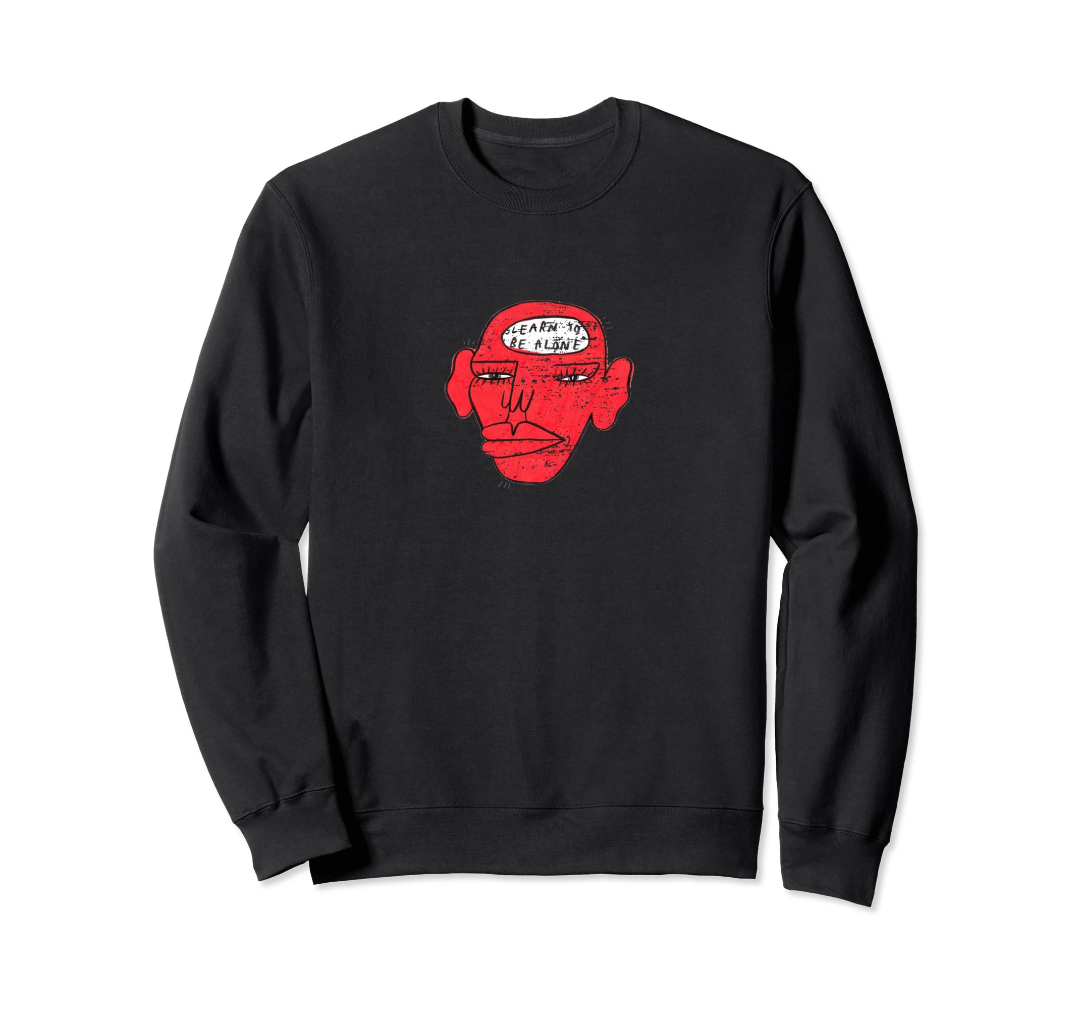 Learn To Be Alone Motivational Sweatshirt - Streetwear Style Men Women - T-Shirt, Sweatshirt, Hoodie