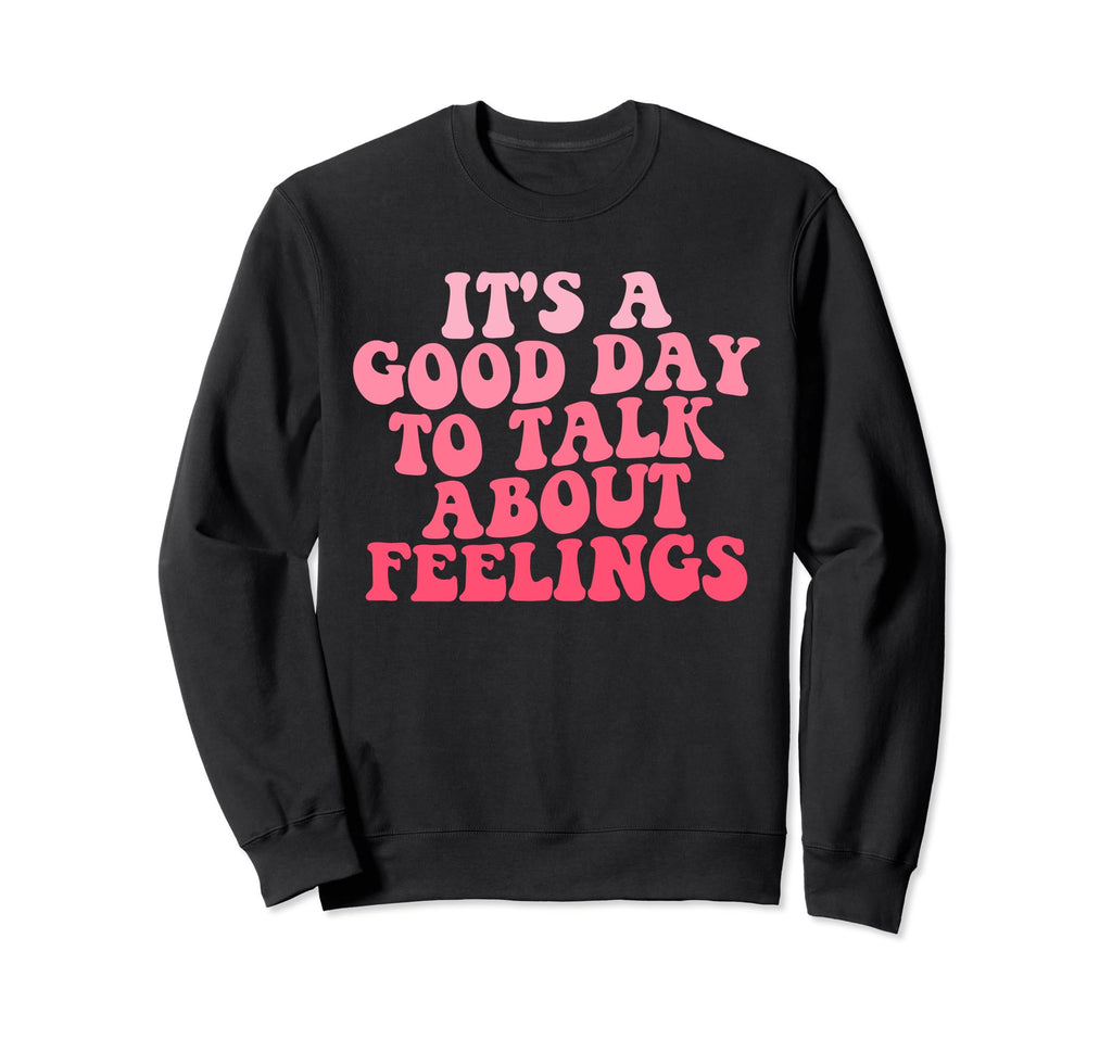 Its Good Day To Talk About Sweatshirt - Aesthetic Graphic Men Women - T-Shirt, Sweatshirt, Hoodie