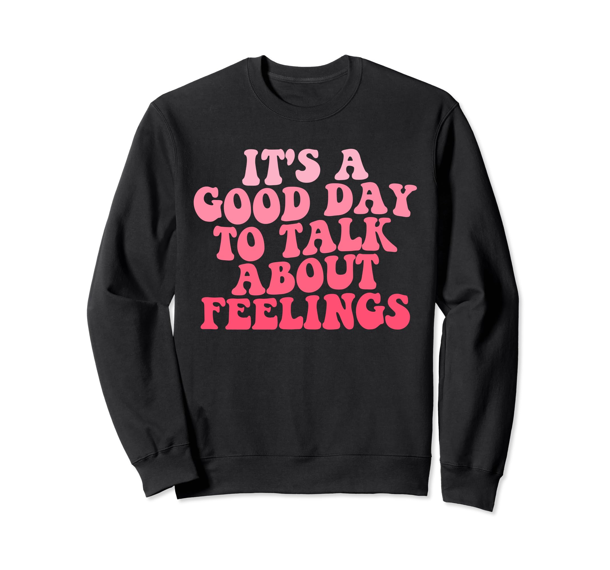 Its Good Day To Talk About Sweatshirt - Aesthetic Graphic Men Women - T-Shirt, Sweatshirt, Hoodie