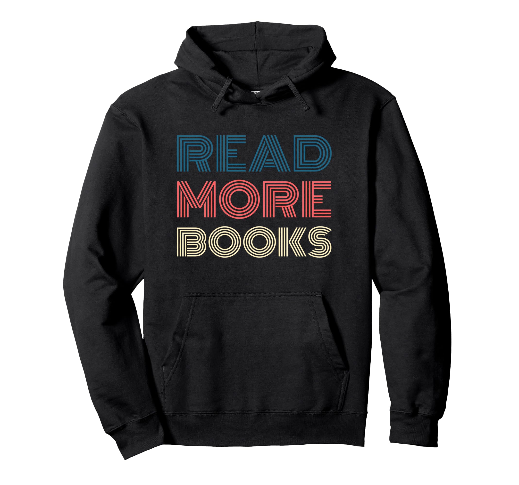 Read More Books Font Book Lover Reading Hoodie - Streetwear Style Men Women - T-Shirt, Sweatshirt, Hoodie