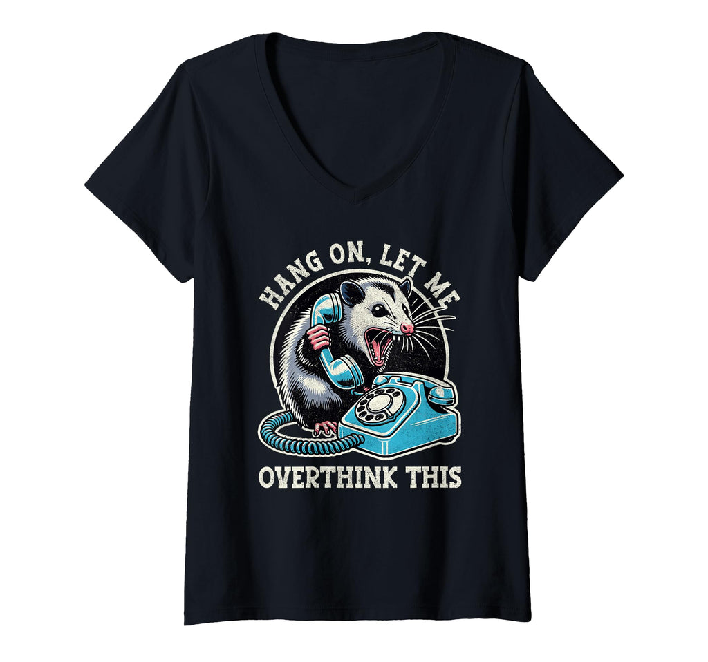 Womens Hang Let Me Overthink This Funny T-Shirt - Unique Graphic Unisex - T-Shirt, Sweatshirt, Hoodie
