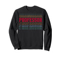 Professor Funny Layered Text Sweatshirt - Novelty Apparel Men Women - T-Shirt, Sweatshirt, Hoodie