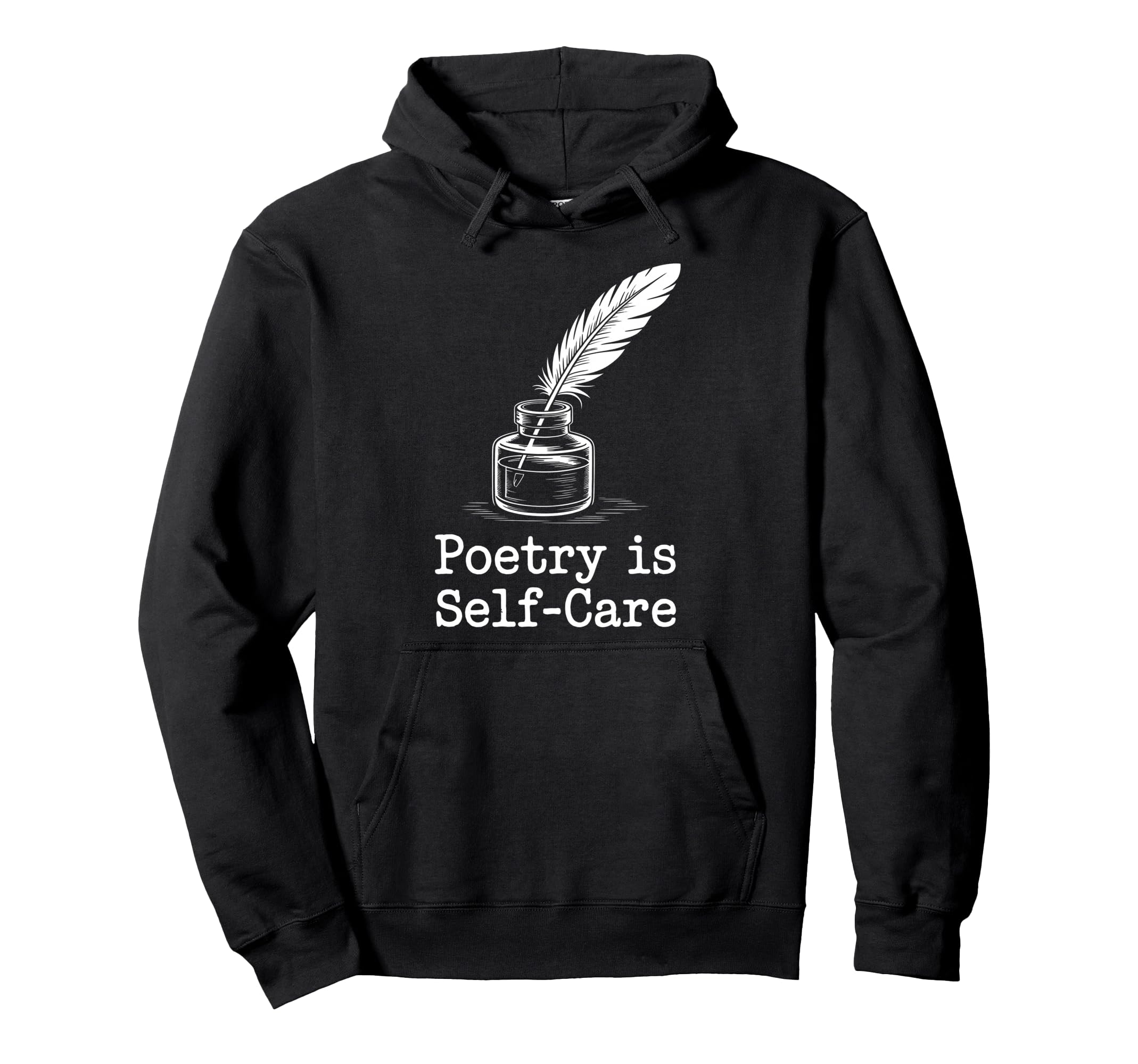 Quill Poetry Is Self Care Aesthetic Hoodie - Custom Art Print Unisex - T-Shirt, Sweatshirt, Hoodie
