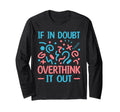 When Doubt Overthink It Out Overthinker T-Shirt - Unique Graphic Unisex - T-Shirt, Sweatshirt, Hoodie