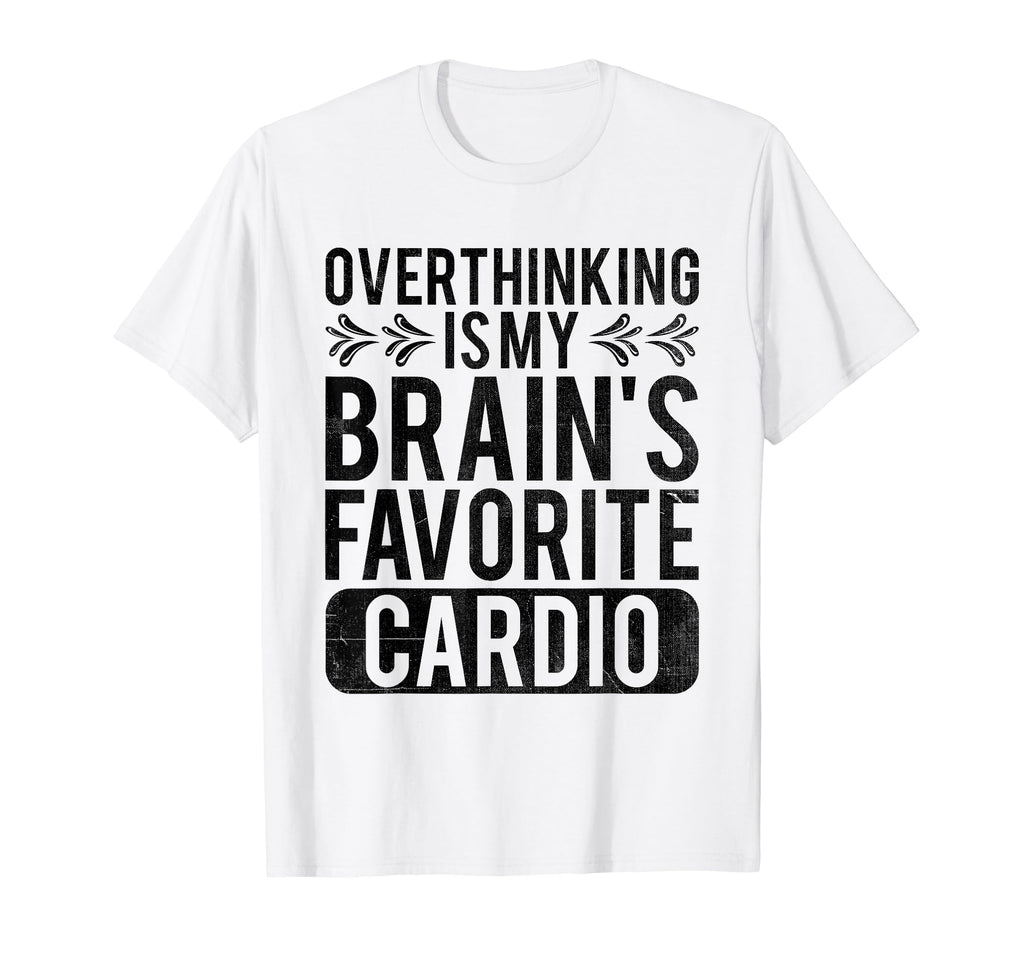 Overthinking Overthinker Funny T-Shirt - Casual Everyday Wear Men Women - T-Shirt, Sweatshirt, Hoodie
