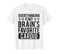 Overthinking Overthinker Funny T-Shirt - Casual Everyday Wear Men Women - T-Shirt, Sweatshirt, Hoodie