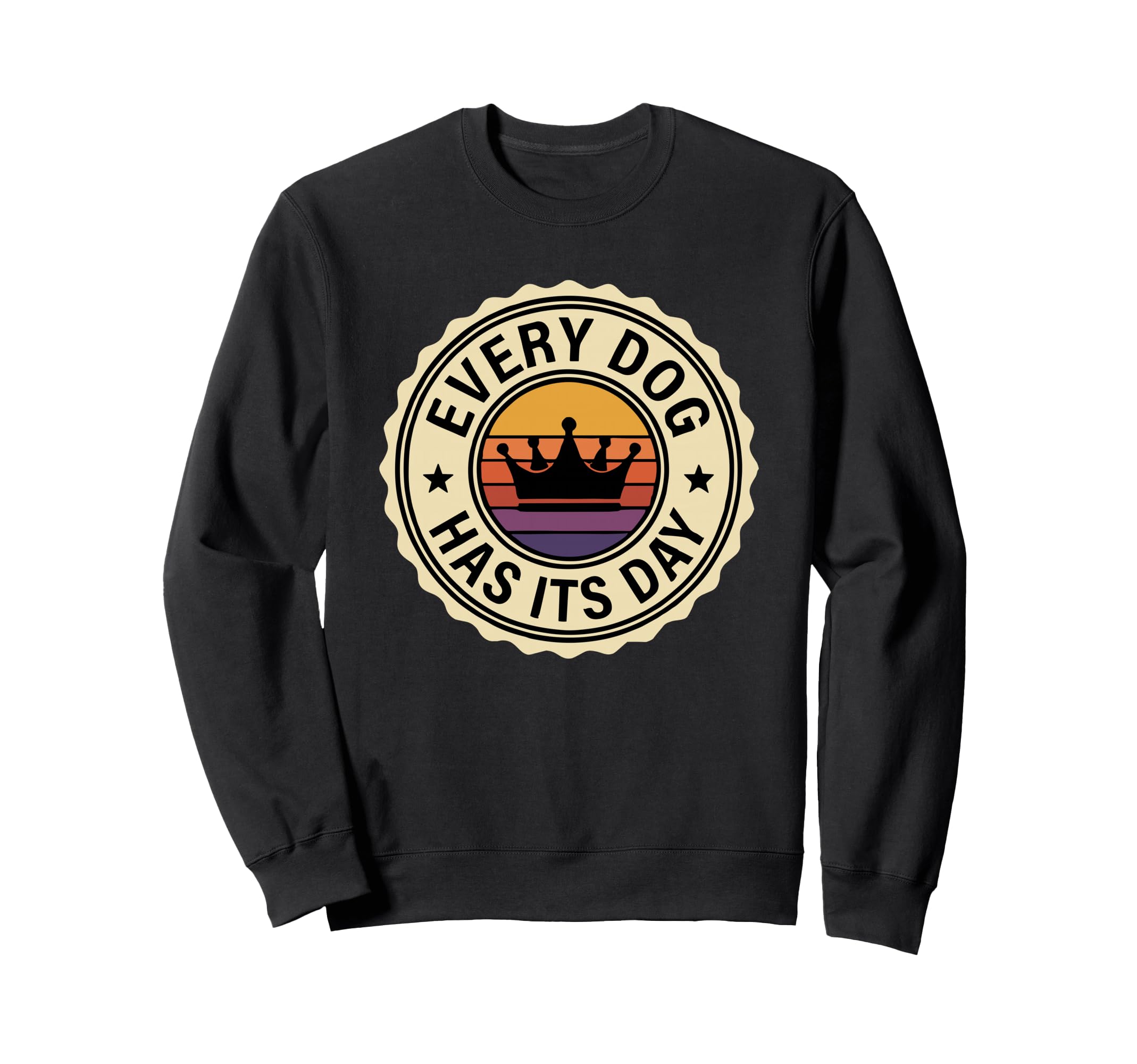 Every Dog Has Its Day Typography Sweatshirt - Aesthetic Graphic Unisex - T-Shirt, Sweatshirt, Hoodie
