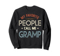 My Favorite People Call Me Gramp Sweatshirt - Graphic Print Men Women - T-Shirt, Sweatshirt, Hoodie