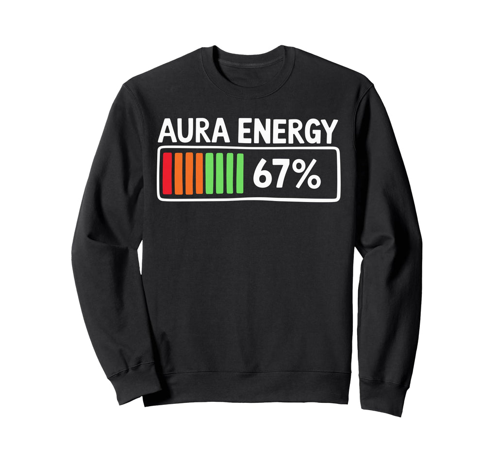 Aura Energy 67 Percent Battery Sweatshirt - Streetwear Style Men Women - T-Shirt, Sweatshirt, Hoodie