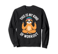 Sloth Yoga This Is My Kind Sweatshirt - Fun Novelty Design for Adults - T-Shirt, Sweatshirt, Hoodie