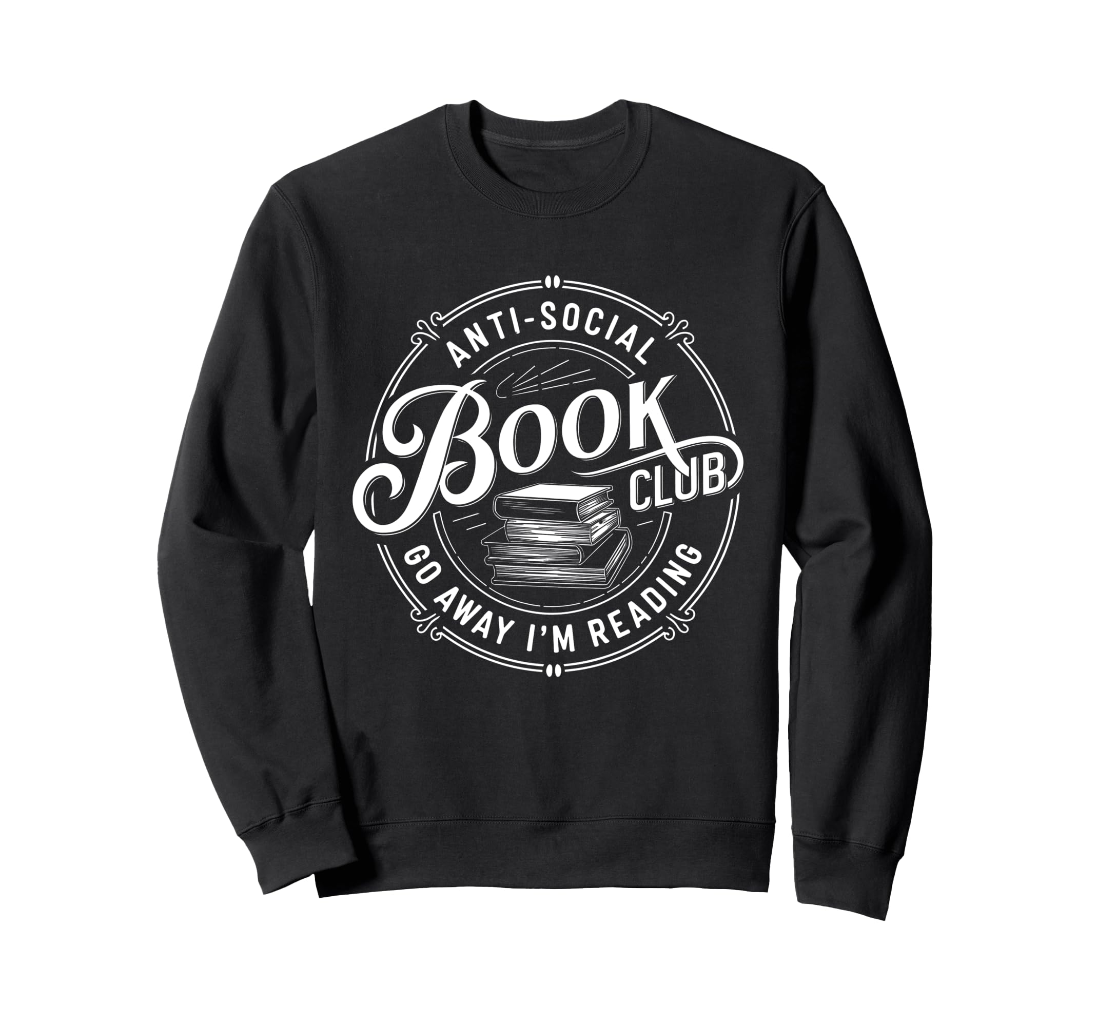 Anti Social Book Club Go Away Im Sweatshirt - Streetwear Style Unisex - T-Shirt, Sweatshirt, Hoodie