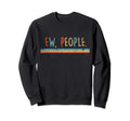 Funny Ew People Cat Meowy Sweatshirt - Fun Novelty Design for Adults - T-Shirt, Sweatshirt, Hoodie