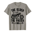Older I Get Faster I Was Motorcycle T-Shirt - Graphic Print for Adults - T-Shirt, Sweatshirt, Hoodie