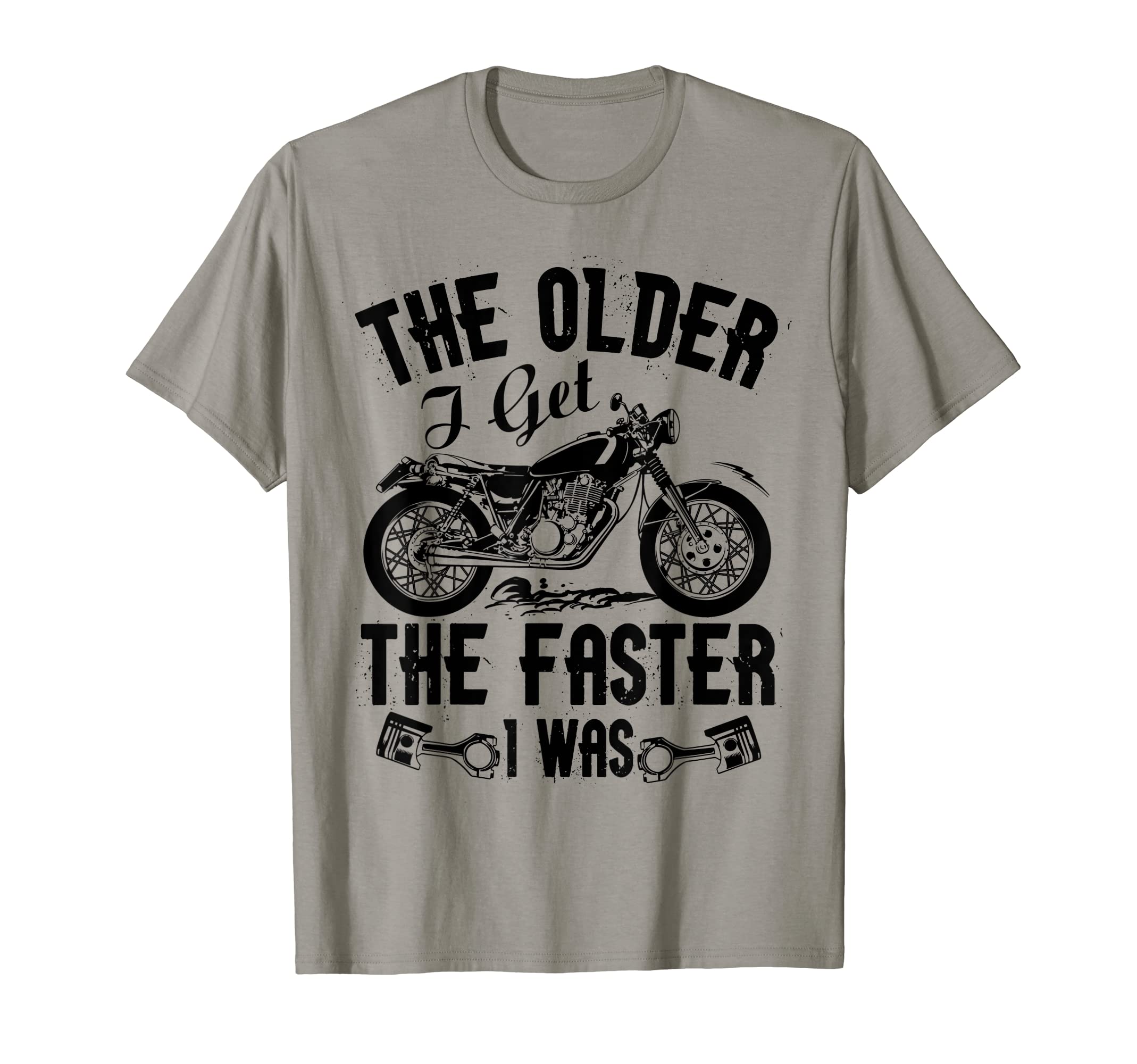Older I Get Faster I Was Motorcycle T-Shirt - Graphic Print for Adults - T-Shirt, Sweatshirt, Hoodie