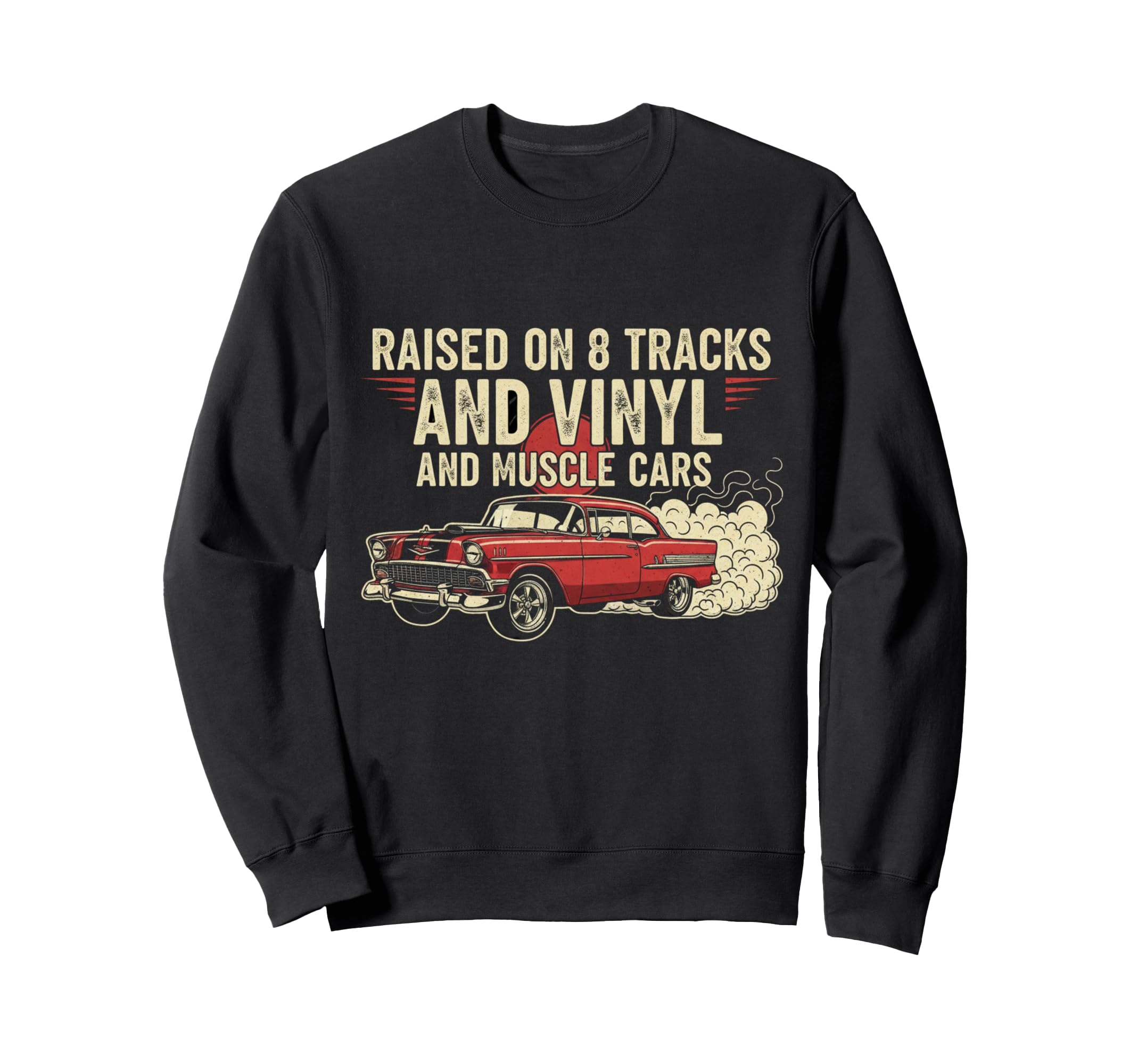 Raised Vinyl And V8S 56 Bel Air Sweatshirt - Streetwear Style for Adults - T-Shirt, Sweatshirt, Hoodie