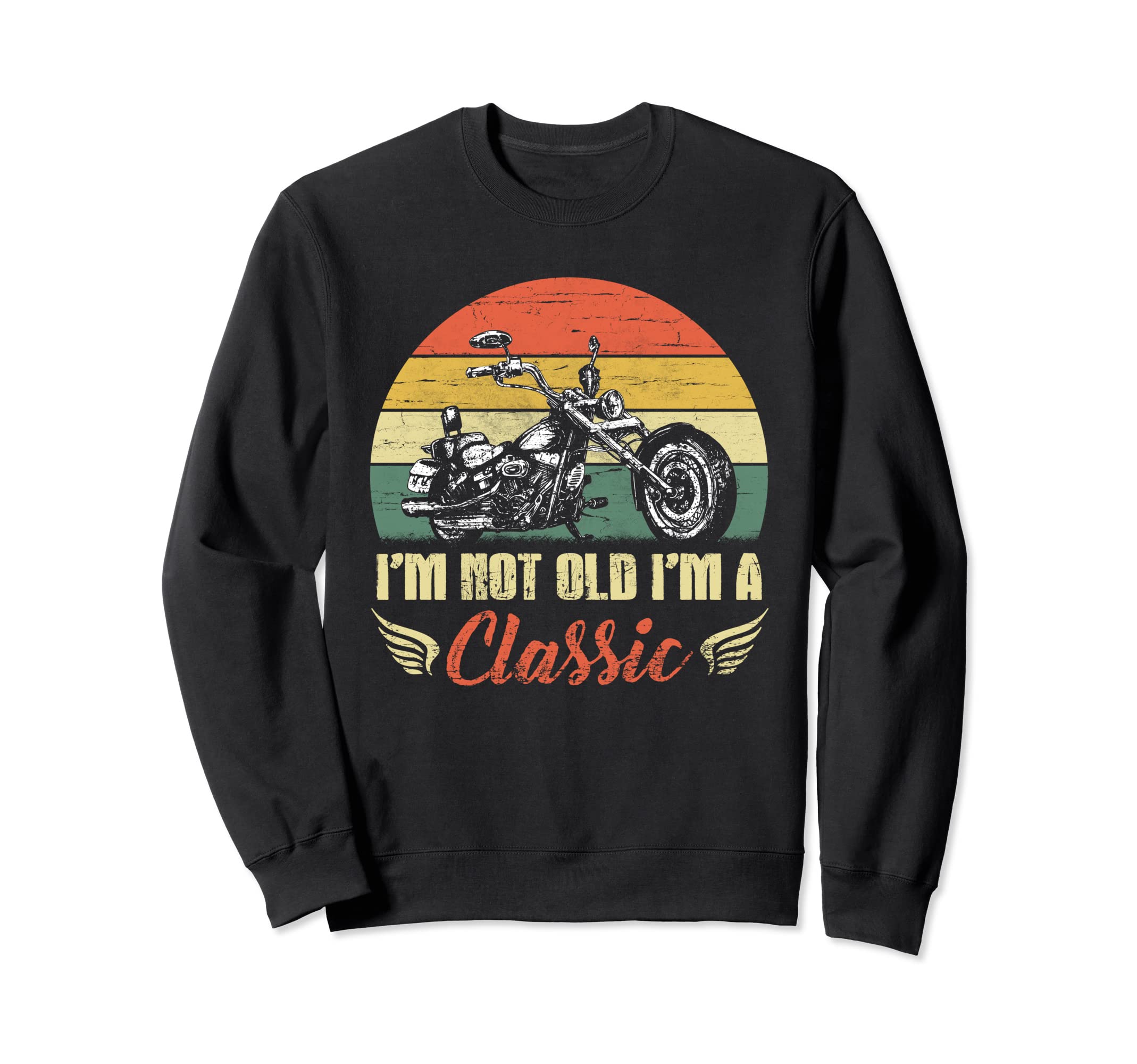 Im Not Old Im Motorcycle Sweatshirt - Graphic Print Men Women - T-Shirt, Sweatshirt, Hoodie