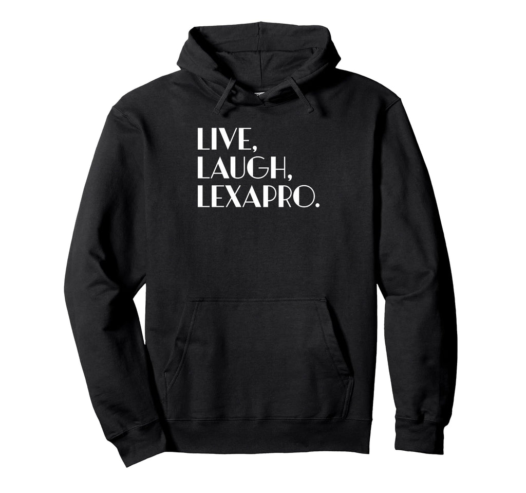 Live Laugh Lexapro Mental Healing Hoodie - Fun Novelty Design Unisex - T-Shirt, Sweatshirt, Hoodie