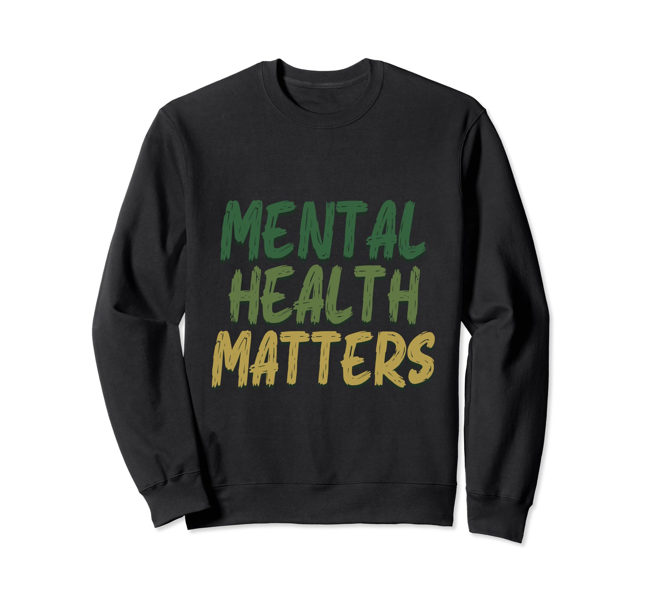 Mental Health Matters Mental Health Sweatshirt - Streetwear Style Unisex - T-Shirt, Sweatshirt, Hoodie