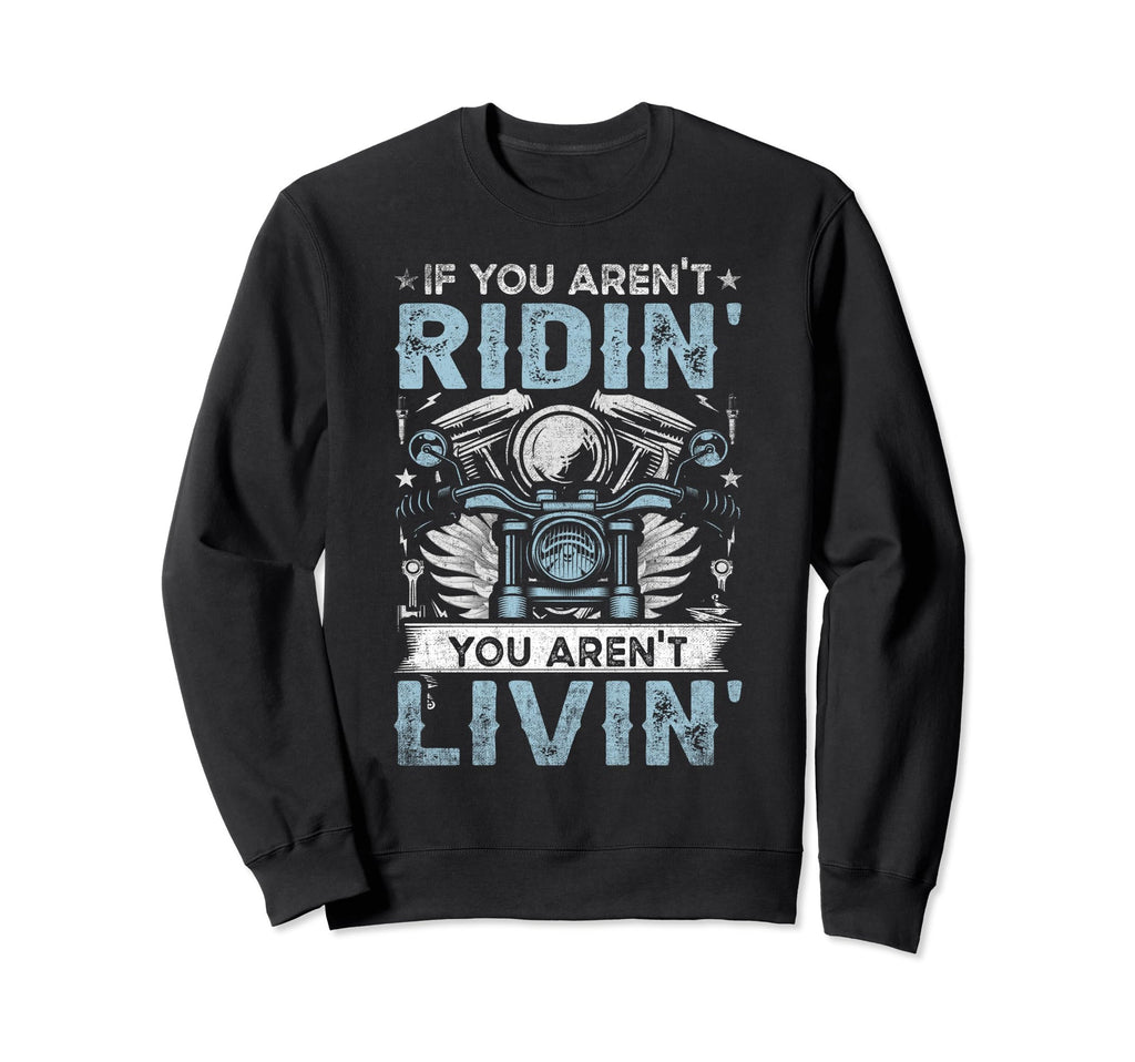 If You Arent Riding You Arent Sweatshirt - Casual Everyday Wear for Adults - T-Shirt, Sweatshirt, Hoodie