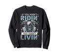 If You Arent Riding You Arent Sweatshirt - Casual Everyday Wear for Adults - T-Shirt, Sweatshirt, Hoodie