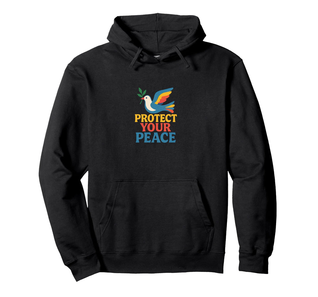 Protect Your Peace Positive Mindful Calm Hoodie - Custom Art Print Unisex - T-Shirt, Sweatshirt, Hoodie