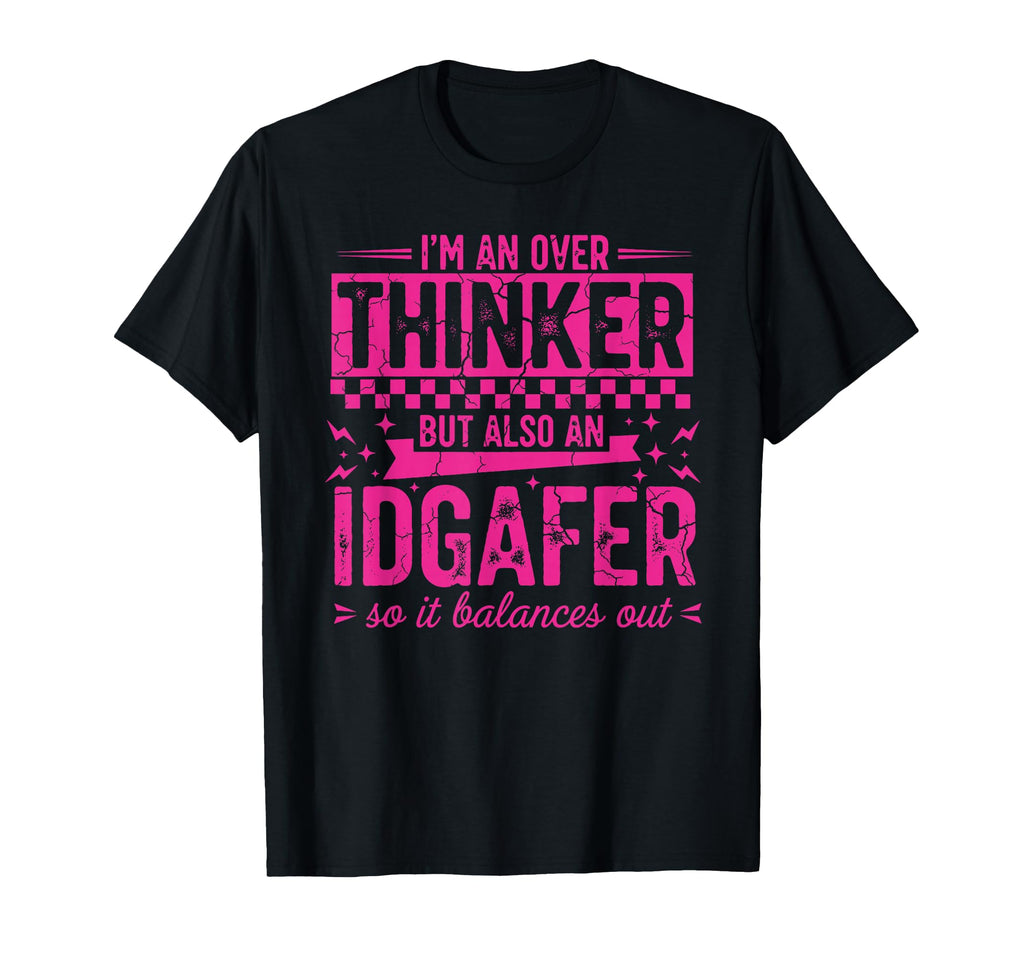 Overthinker Idgaf Balance Funny Outfit T-Shirt - Minimalist Print Unisex - T-Shirt, Sweatshirt, Hoodie