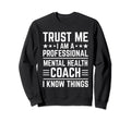 Professional Mental Health Coach Sweatshirt - Fun Novelty Design Men Women - T-Shirt, Sweatshirt, Hoodie
