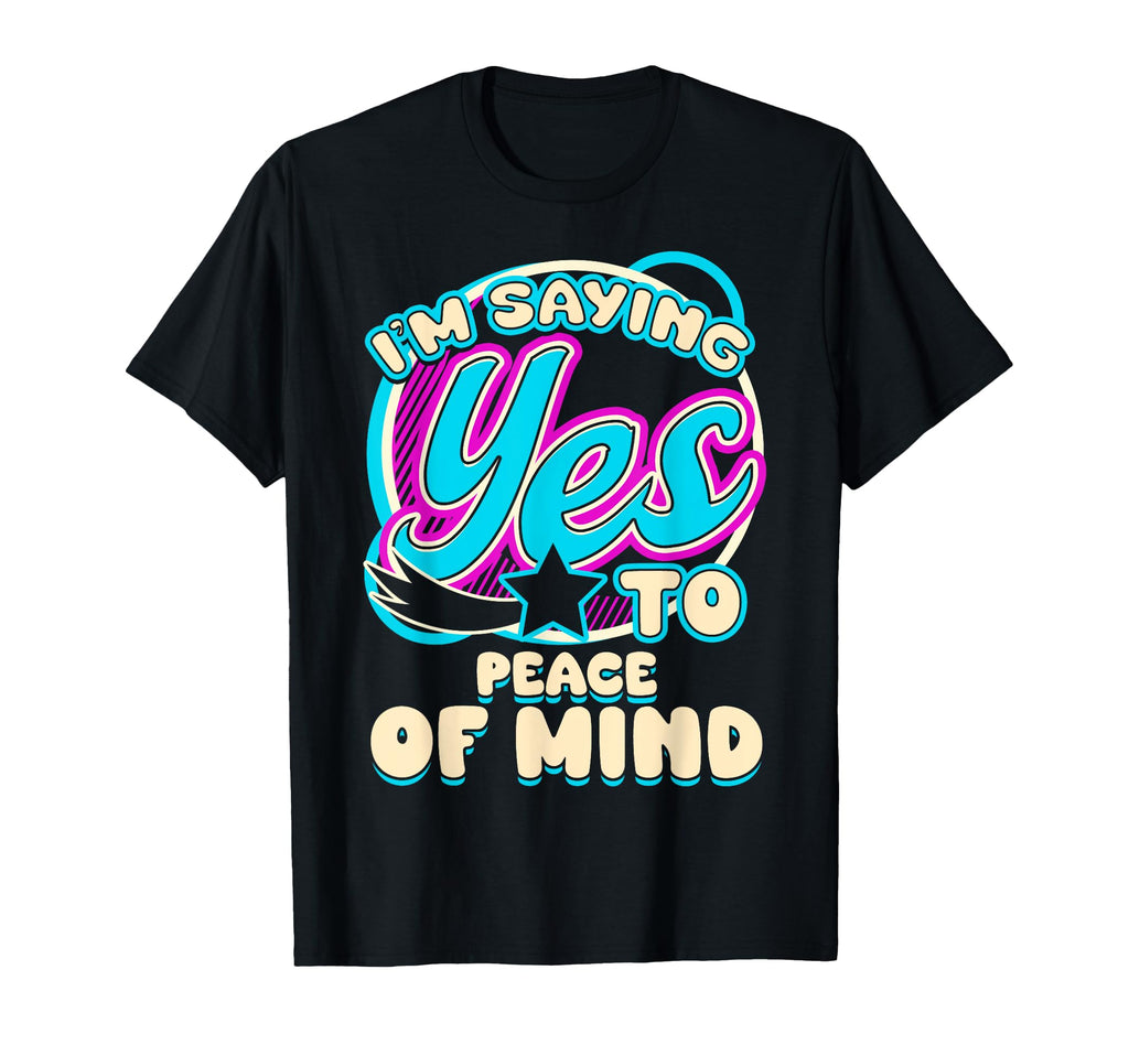 Im Yes To Peace Mind Self Care T-Shirt - Trendy Graphic for Adults - T-Shirt, Sweatshirt, Hoodie