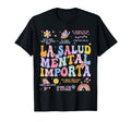 La Salud Mental Importa Spanish T-Shirt - Novelty Apparel for Adults - T-Shirt, Sweatshirt, Hoodie