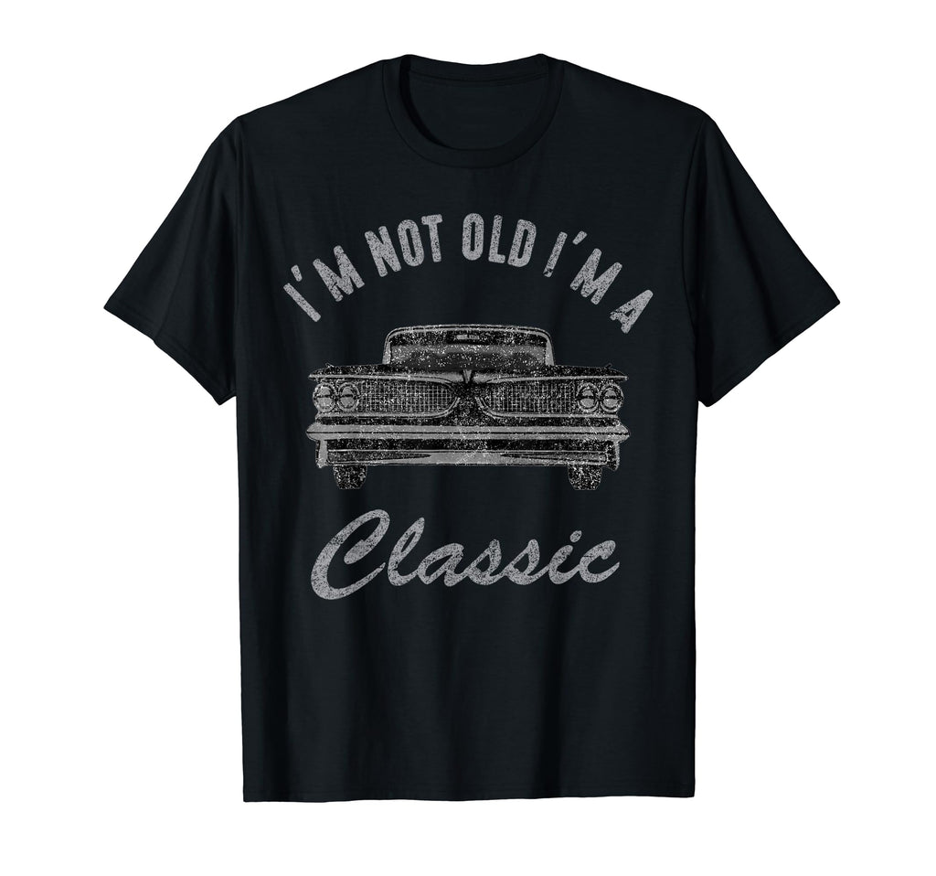Im Not Old Im Funny Car Mens Womens T-Shirt - Unique Graphic Men Women - T-Shirt, Sweatshirt, Hoodie
