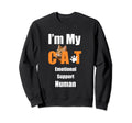 Im My Cats Emotional Support Sweatshirt - Casual Everyday Wear Men Women - T-Shirt, Sweatshirt, Hoodie