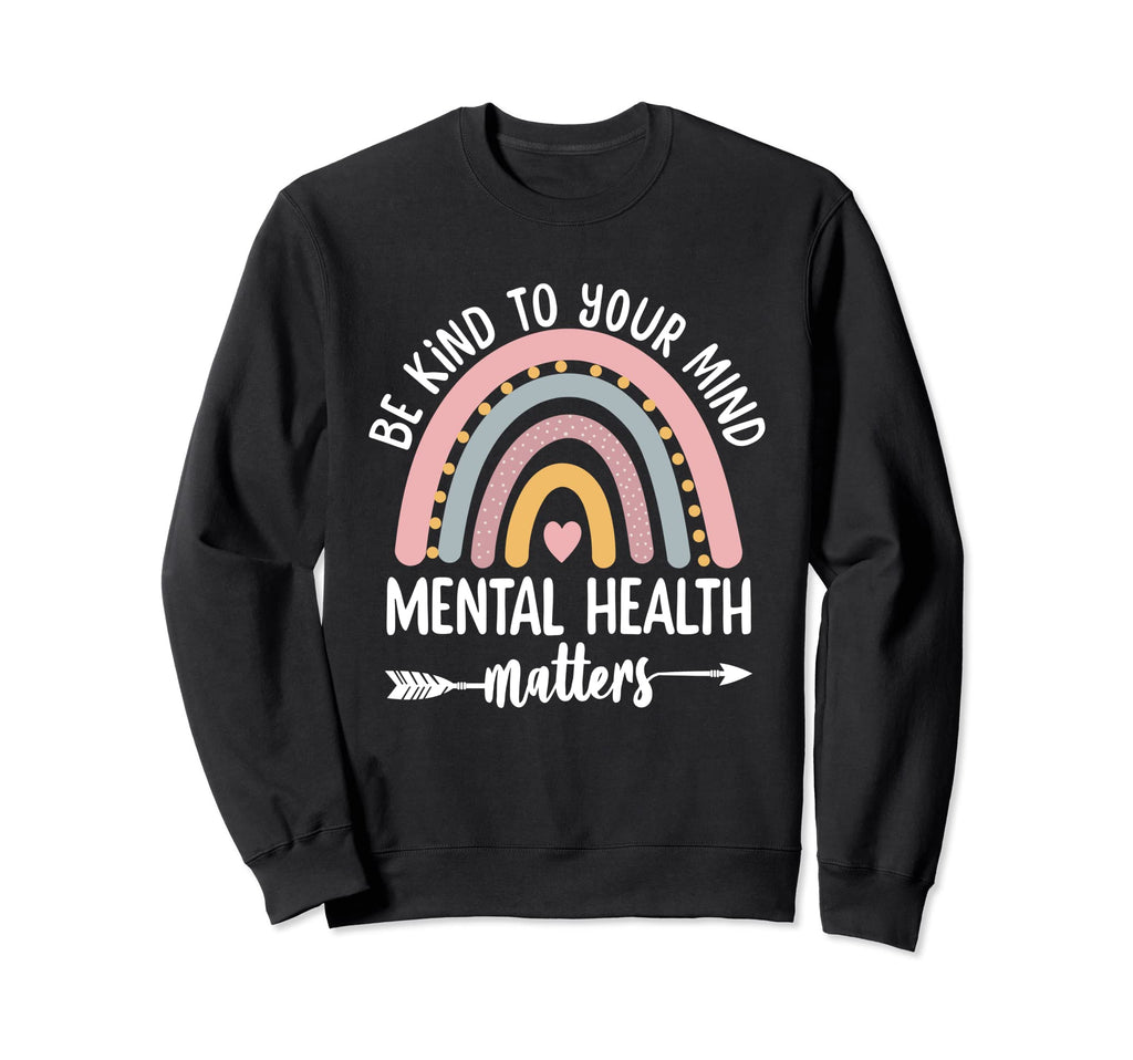 Be Kind To Your Mind Mental Health Sweatshirt - Minimalist Print Unisex - T-Shirt, Sweatshirt, Hoodie