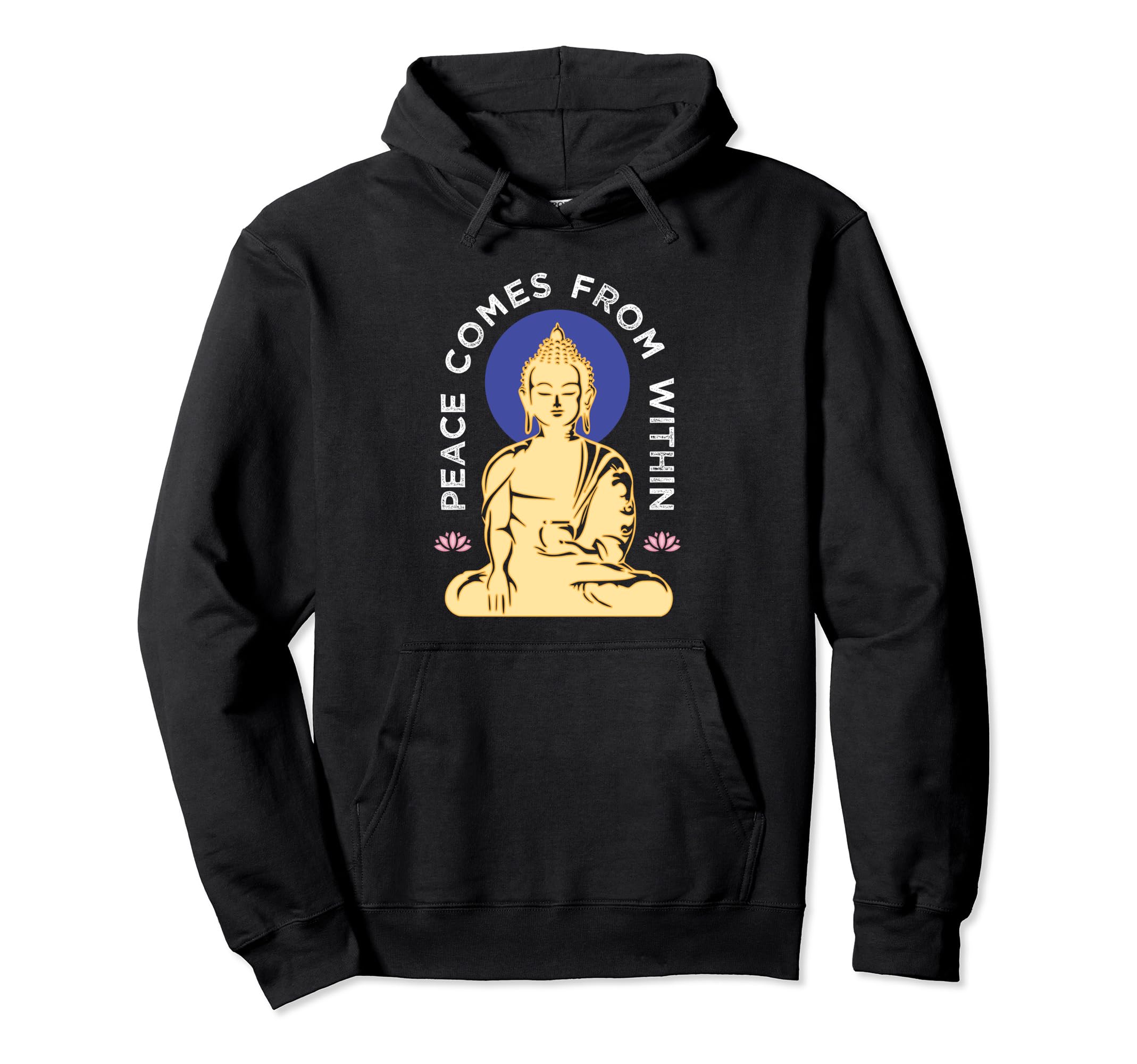 Buddha Peace Comes From Within Hoodie - Novelty Apparel Men Women - T-Shirt, Sweatshirt, Hoodie
