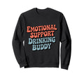 Emotional Support Drinking Buddy Do Hoodie - Custom Art Print Men Women - T-Shirt, Sweatshirt, Hoodie