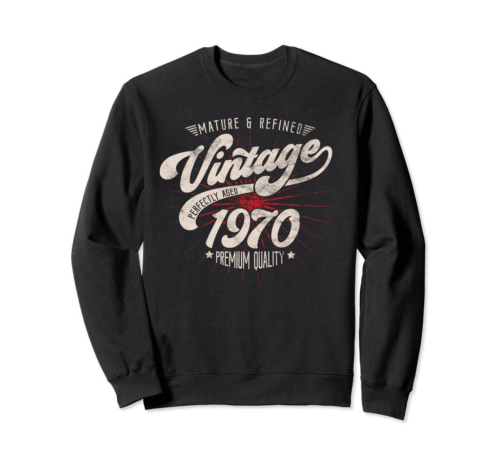 Mature And Refined 1970 Birthday Sweatshirt - Custom Art Print for Adults - T-Shirt, Sweatshirt, Hoodie
