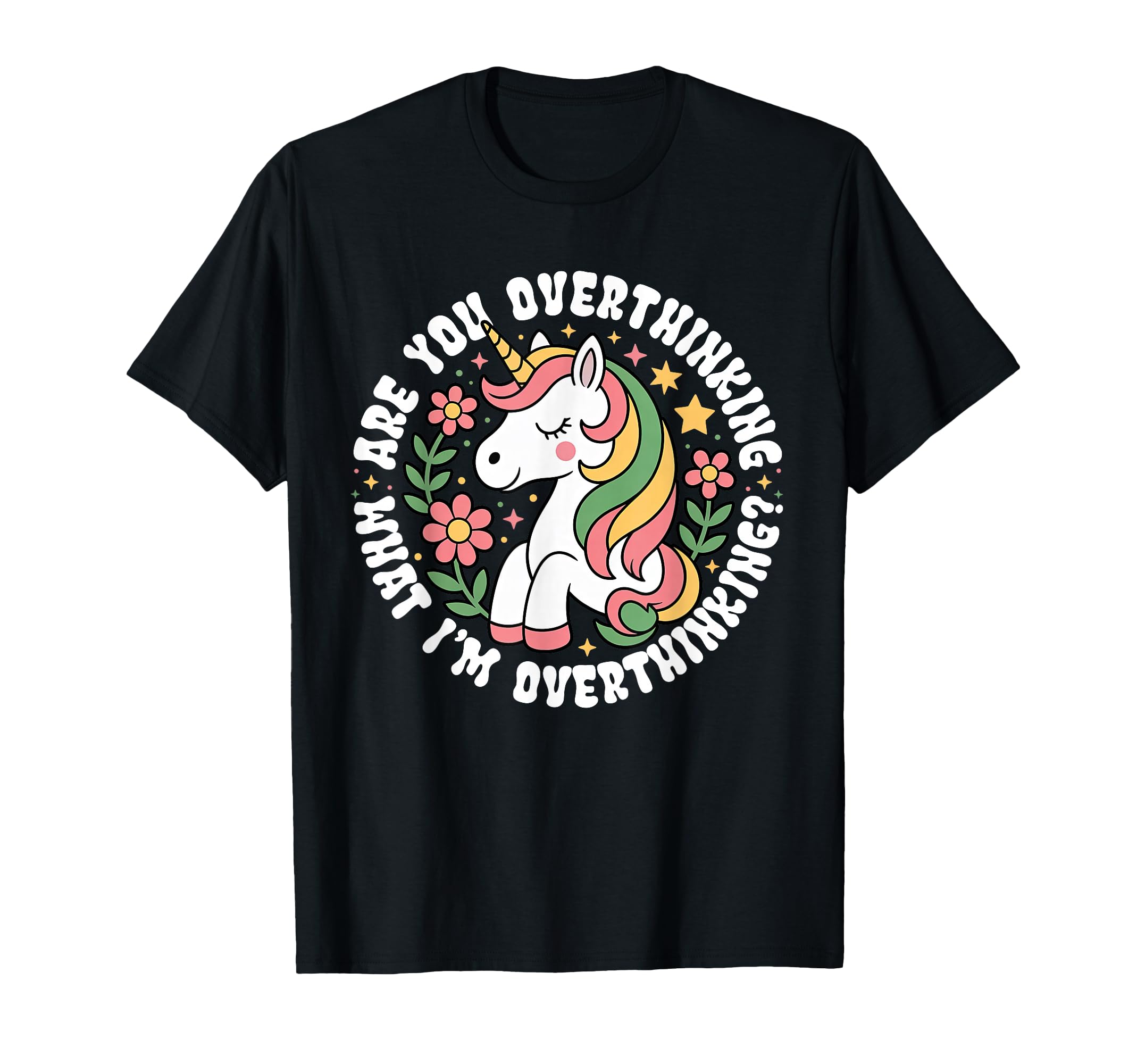 Are You Overthinking What Im T-Shirt - Casual Everyday Wear for Adults - T-Shirt, Sweatshirt, Hoodie