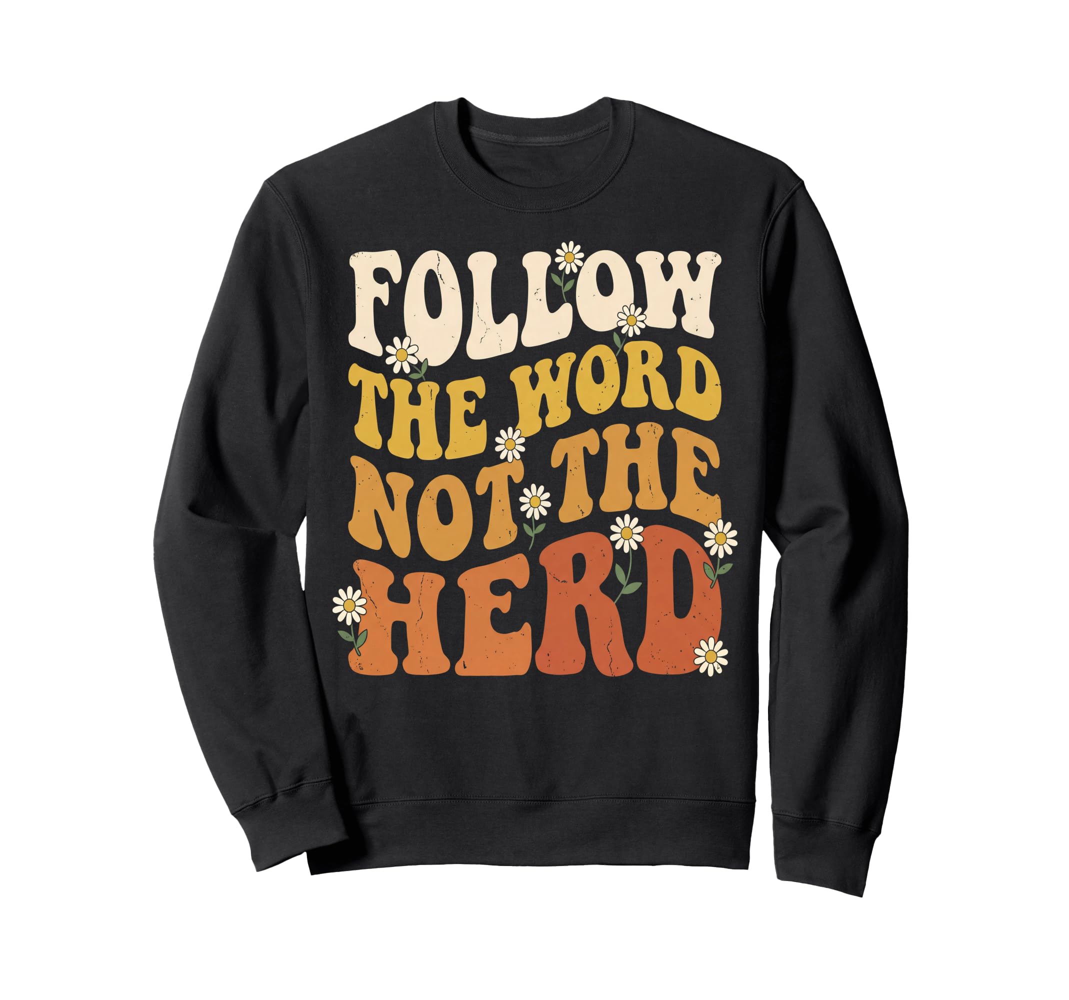 Christian Follow Word Not Herd Sweatshirt - Novelty Apparel Men Women - T-Shirt, Sweatshirt, Hoodie