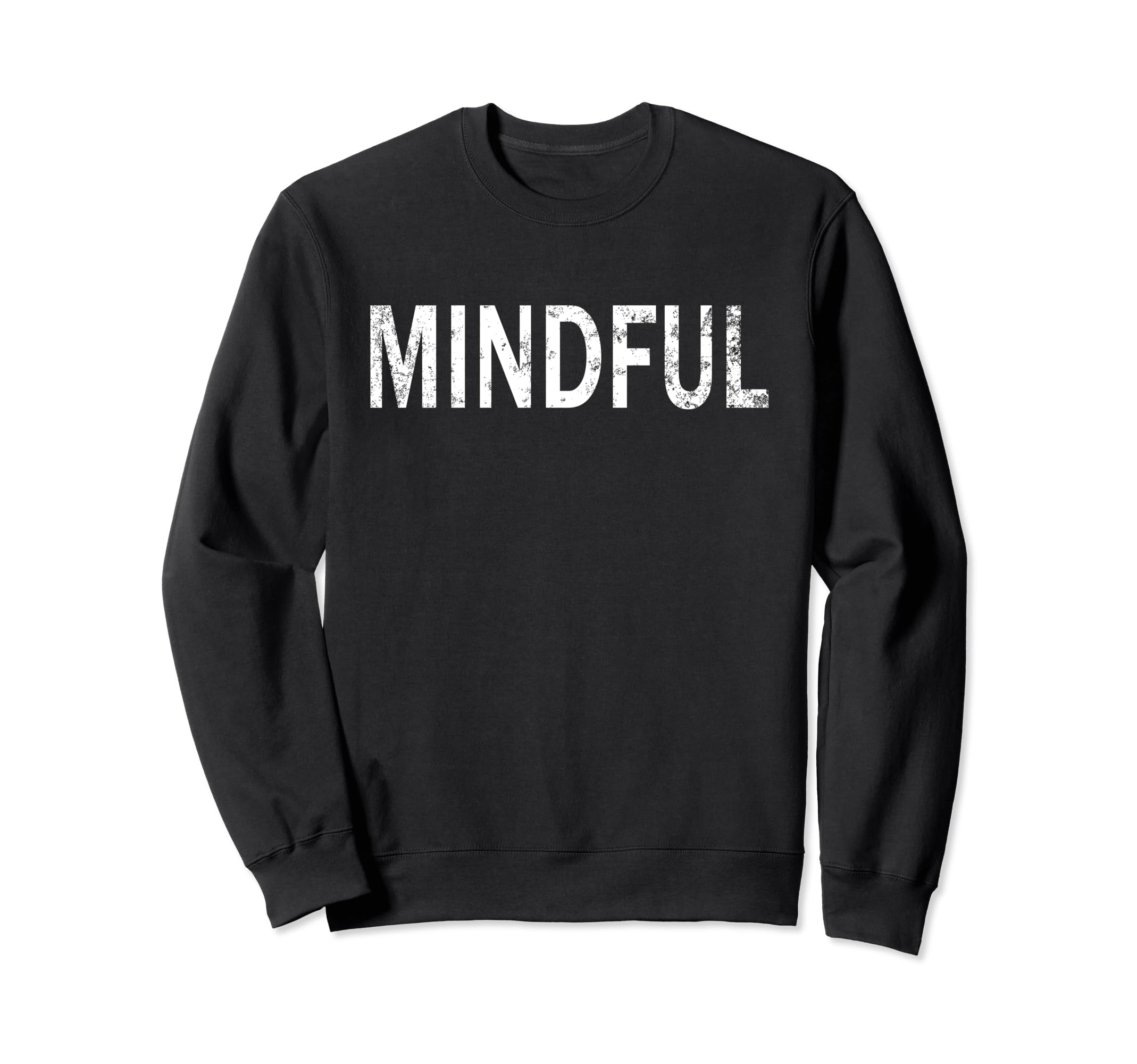 Mindful Distressed Mindfulness Sweatshirt - Minimalist Print Unisex - T-Shirt, Sweatshirt, Hoodie
