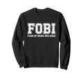 Fobi Fear Being Included Funny Sweatshirt - Custom Art Print Unisex - T-Shirt, Sweatshirt, Hoodie