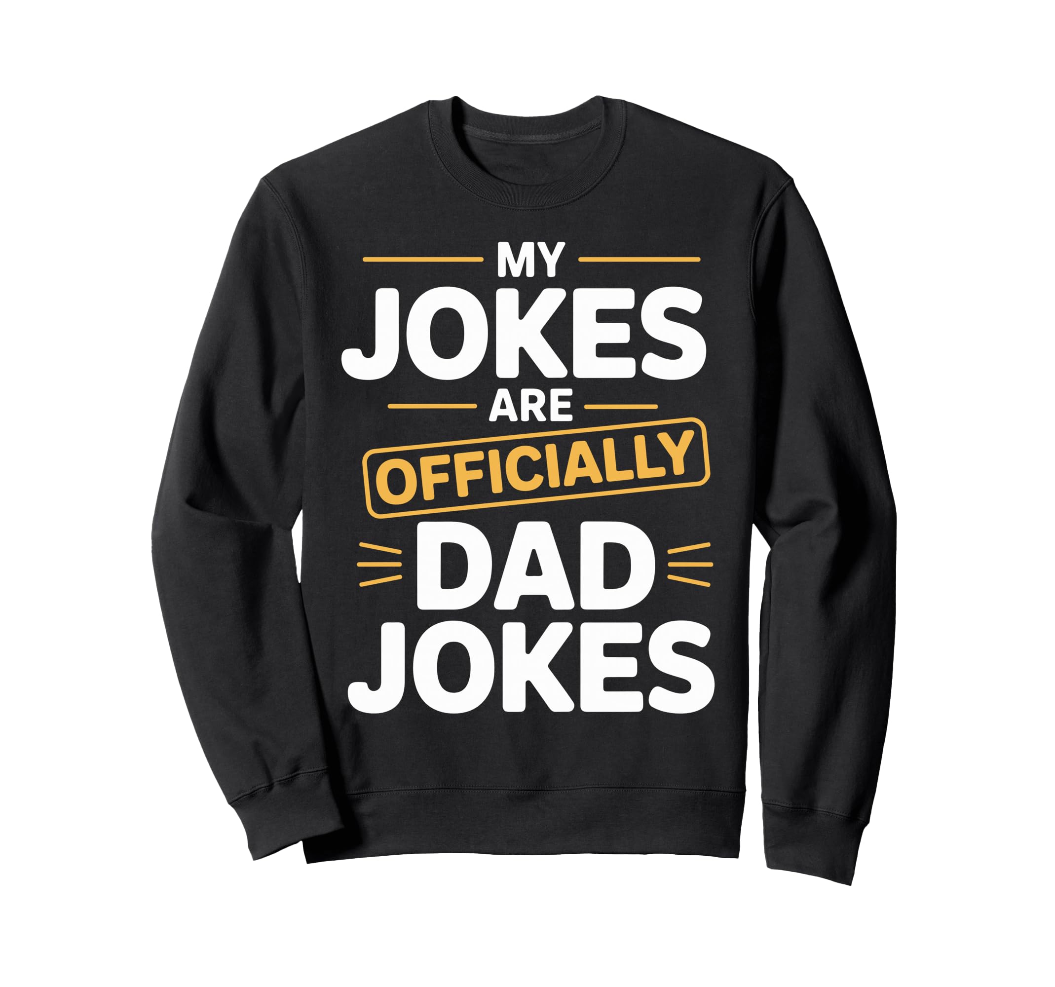 Dad Jokes Officially Funny Father Sweatshirt - Streetwear Style Men Women - T-Shirt, Sweatshirt, Hoodie