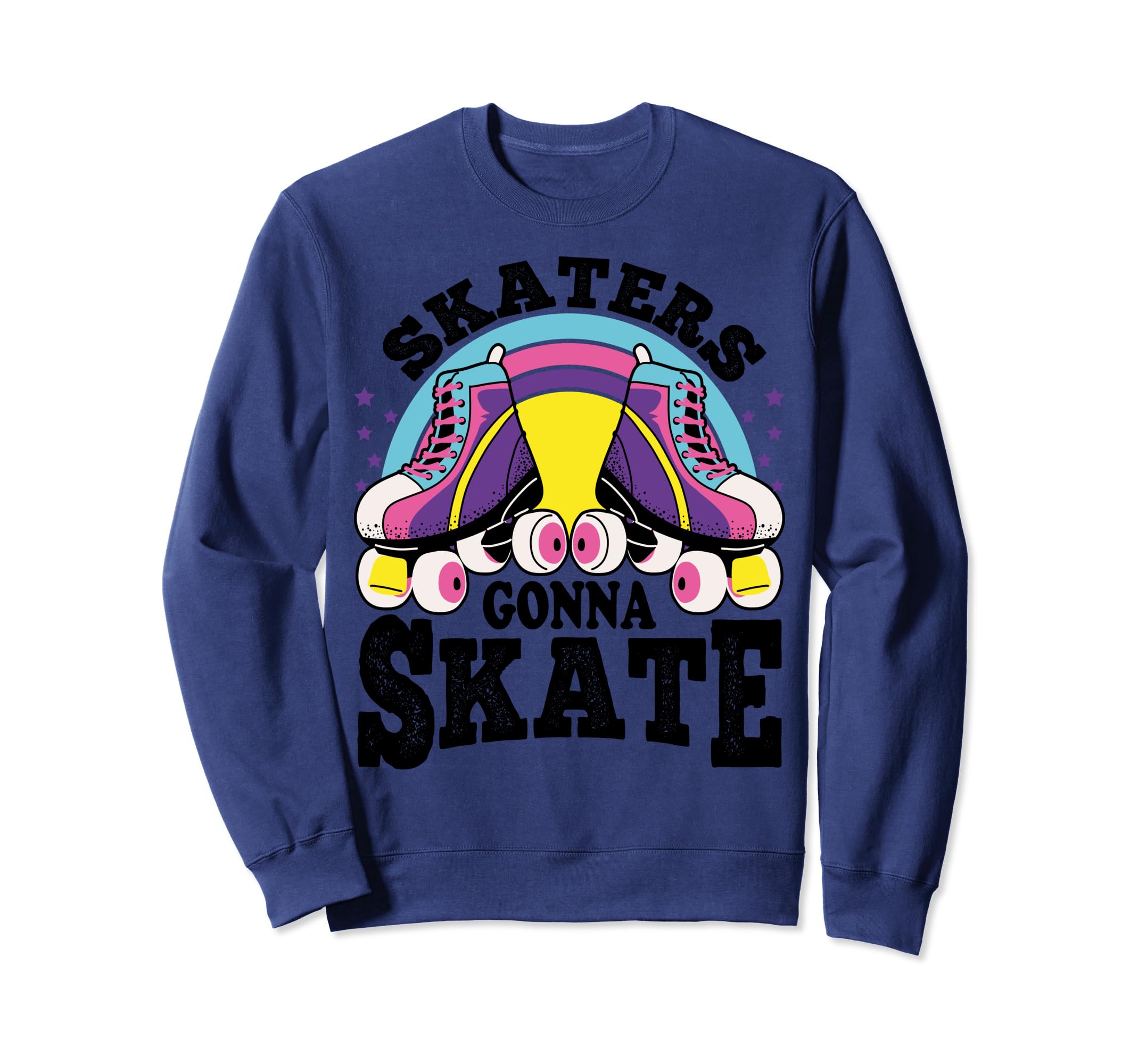 Funny Skaters Gonna Skate Roller Sweatshirt - Aesthetic Graphic for Adults - T-Shirt, Sweatshirt, Hoodie